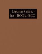 Literature Criticism from 1400-1800: Critical Discussion of the Works of Fifteenth-, Sixteenth-, Seventeenth-, and Eight edito da GALE CENGAGE REFERENCE