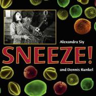 Sneeze! di Alexandra Siy, Dennis Kunkel edito da Charlesbridge Publishing