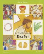 My First Pictures of Easter di Maite Roche edito da Ignatius Press