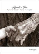 Moments in Time: A Journal Into the World of Hospice di Ted Rogers edito da Tate Publishing & Enterprises