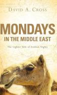 Mondays in the Middle East di David A. Cross edito da XULON PR