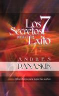 Los 7 secretos para el exito di Andres Panasiuk edito da Thomas Nelson Publishers