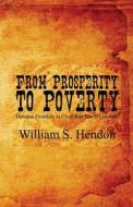 From Prosperity To Poverty di William S Hendon edito da America Star Books