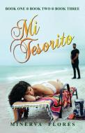 Mi Tesorito: Book One, Book Two and Book Three di Minerva Flores edito da Peppertree Press