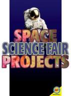 Space Science Fair Projects [With Web Access] di Jordan McGill edito da Av2 by Weigl