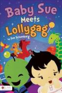 Baby Sue Meets Lollygag di Sue Schomburg edito da Tate Publishing & Enterprises