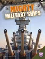 Mighty Military Ships di Marcia Amidon Lusted edito da Core Library