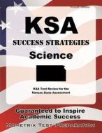 Ksa Success Strategies Science Study Guide: Ksa Test Review for the Kansas State Assessment edito da Mometrix Media LLC