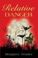 Relative Danger di Margaret Tessler edito da Booklocker.com, Inc.