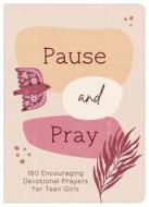 Pause and Pray (Teen Girls): 180 Encouraging Devotional Prayers for Teen Girls di Compiled By Barbour Staff edito da BARBOUR PUBL INC