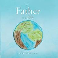 My Father and Me di Robin Noel Talbot edito da XULON PR
