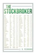 The Stockbroker di J. V. Perrone edito da XLIBRIS US