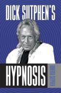Dick Sutphen's Hypnosis di Roberta Sutphen edito da G&D Media