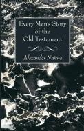 Every Man's Story of the Old Testament di Alexander Nairne edito da Wipf and Stock
