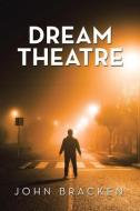 Dream Theatre di John Bracken edito da AUTHORHOUSE UK