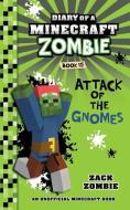 Diary of a Minecraft Zombie Book 15: Attack of the Gnomes di Zack Zombie edito da HEROBRINE PUB INC
