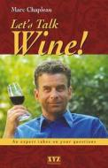 Let's Talk Wine! di Marc Chapleau edito da Dundurn Group (CA)