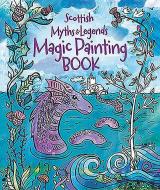 Magic Painting Book: Scottish Myths And Legends edito da Birlinn General