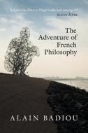 The Adventure of French Philosophy di Alain Badiou edito da VERSO
