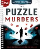 The Puzzle Murders: Crosswords, Sudoku and Logic Puzzles to Tax Your Sleuthing Skills! di Igloobooks edito da IGLOOBOOKS