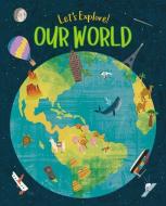 Let's Explore! Our World di Claire Philip edito da ARCTURUS PUB