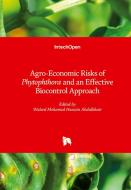 Agro-Economic Risks of Phytophthora and an Effective Biocontrol Approach edito da IntechOpen