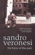 The Force Of The Past di Sandro Veronesi edito da Harpercollins Publishers