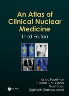 Atlas of Clinical Nuclear Medicine di Ignac Fogelman edito da CRC Press