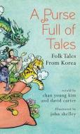 A Purse Full of Tales: Folk Tales from Korea di David Carter, Chan Young Kimg edito da HESPERUS PR