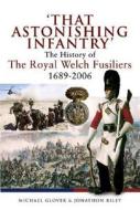 That Astonishing Infantry di Michael Glover, Jonathon Riley edito da Pen & Sword Books Ltd