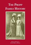 The Propp Family History di Henry W Propp, David-Hillel Ruben edito da Arima Publishing