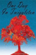 One Day In Twiggleton di Diane Richardson edito da Austin Macauley Publishers