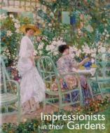 Impressionists In Their Gardens di Caroline Holmes edito da Acc Art Books