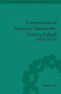 Communities Of Science In Nineteenth-century Ireland di Juliana Adelman edito da Taylor & Francis Ltd