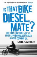 Is that Bike Diesel, Mate? di Paul Carter edito da John Murray Press