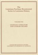 Louisiana Literature and Literary Figures edito da UNIV OF LOUISIANA AT LAFAYETTE