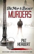 The Mop & Bucket Murders di Pat Herbert edito da New Publications