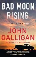 Bad Moon Rising, Volume 3: A Bad Axe County Novel di John Galligan edito da ATRIA