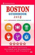 Boston Guidebook 2018: Shops, Restaurants, Entertainment and Nightlife in Boston (City Guidebook 2018) di Gladys H. Fenimore edito da Createspace Independent Publishing Platform