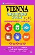 Vienna Shopping Guide 2018: Best Rated Stores in Vienna, Austria - Stores Recommended for Visitors, (Shopping Guide 2018) di David R. Rush edito da Createspace Independent Publishing Platform