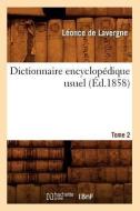 Dictionnaire Encyclopédique Usuel. Tome 2 (Éd.1858) di de Lavergne L. edito da Hachette Livre - Bnf