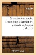 Mï¿½moire Pour Servir ï¿½ l'Histoire de la Capitainerie Gï¿½nï¿&# di Mayer-F edito da Hachette Livre - Bnf
