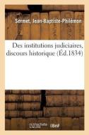 Des Institutions Judiciaires, Discours Historique di Sermet-J edito da Hachette Livre - BNF