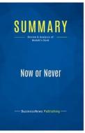 Summary: Now or Never di Businessnews Publishing edito da Business Book Summaries