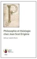 Philosophie Et Theologie Chez Jean Scot Erigene edito da LIBRARIE PHILOSOPHIQUE J VRIN