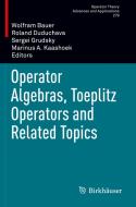 Operator Algebras, Toeplitz Operators and Related Topics edito da Springer International Publishing