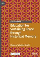 Education For Sustaining Peace Through Historical Memory di Markus Schultze-Kraft edito da Springer Nature Switzerland AG