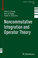 Noncommutative Integration and Operator Theory di Peter G. Dodds, Fedor A. Sukochev, Ben de Pagter edito da Springer Nature Switzerland