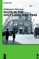 Nazis in the Holy Land 1933-1948 di Heidemarie Wawrzyn edito da Walter de Gruyter
