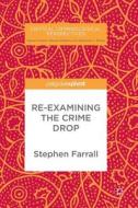 Re-examining The Crime Drop di Stephen Farrall edito da Springer International Publishing Ag